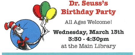 Dr. Seuss's Birthday Party Wednesday March 13th 3:30 to 4:30 pm